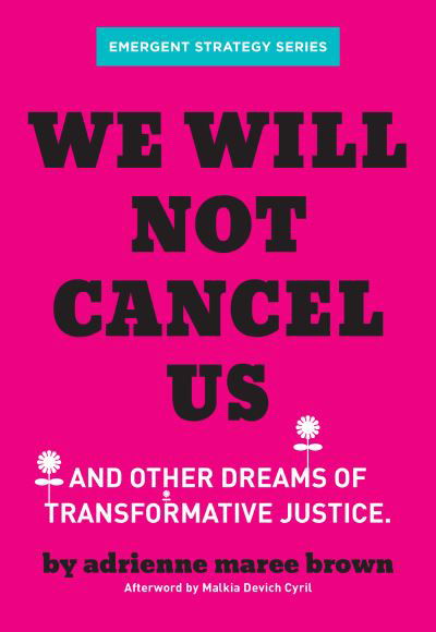 We Will Not Cancel Us: And Other Dreams of Transformative Justice - Adrienne Maree Brown - Books - AK Press - 9781849354226 - November 17, 2020