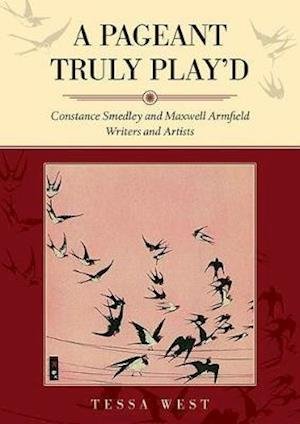 A Pageant Truly Play'd: Constance Smedley and Maxwell Armfield: Writers and Artists - Tessa West - Bøger - Brewin Books - 9781858587226 - 11. december 2020