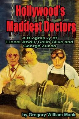 Hollywood's Maddest Doctors - Gregory Mank - Books - Midnight Marquee Press, Inc. - 9781887664226 - January 9, 2009