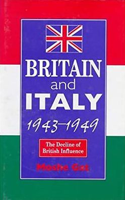 Cover for Moshe Gat · Britain and Italy, 1943-1949: The Decline of British Influence (Hardcover Book) (1999)