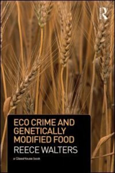 Cover for Reece Walters · Eco Crime and Genetically Modified Food (Hardcover bog) (2010)