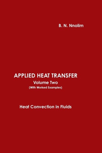Cover for B. N. Nnolim · Applied Heat Transfer (with Worked Examples): Heat Convection in Fluids v.2 (Paperback Book) (2010)
