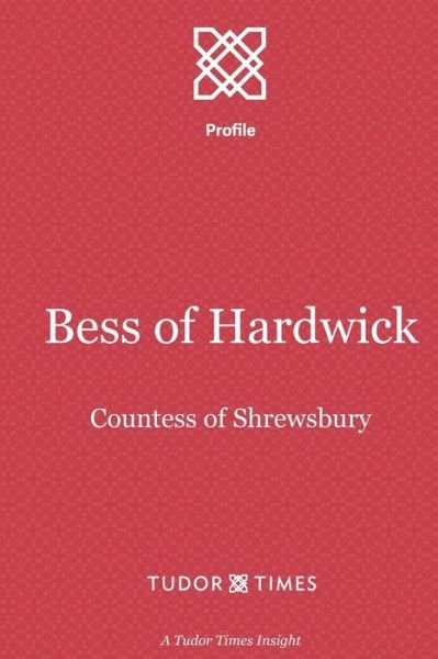 Cover for Tudor Times · Bess of Hardwick Countess of Shrewsbury (Book) (2019)