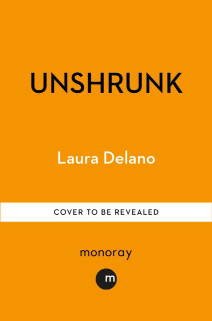 Cover for Laura Delano · Unshrunk: The Story of My Psychiatric Treatment Resistance (Paperback Book) (2025)
