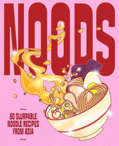 Cover for Smith Street Books · Noods: 80 slurpable noodle recipes from Asia (Gebundenes Buch) (2023)