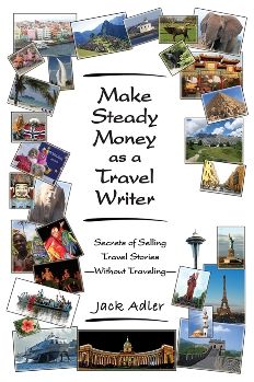 Cover for Jack Adler · Make Steady Money as a Travel Writer: Secrets of Selling Travel Stories-Without Traveling (Paperback Book) [New edition] (2009)