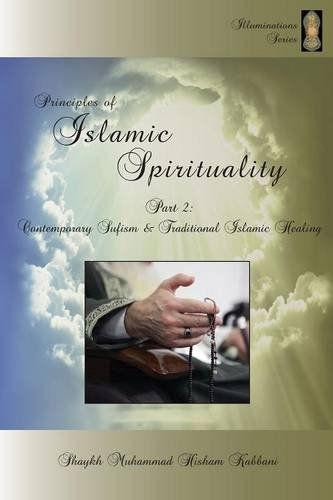 Cover for Shaykh Muhammad Hisham Kabbani · Principles of Islamic Spirituality, Part 2: Contemporary Sufism &amp; Traditional Islamic Healing (Pocketbok) (2013)