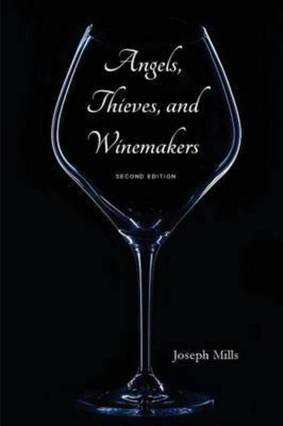 Cover for Joseph Mills · Angels, Thieves, and Winemakers (Pocketbok) [Second edition] (2015)