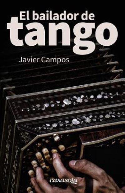 Cover for Javier Campos · El bailador de tango (Paperback Book) (2018)