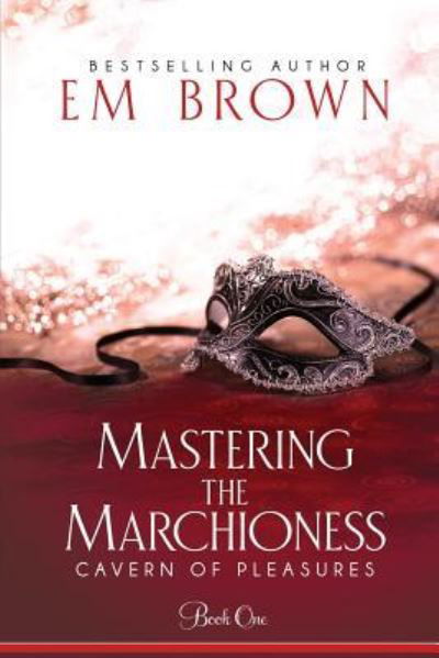 Cover for Em Brown · Mastering the Marchioness (Paperback Book) (2017)