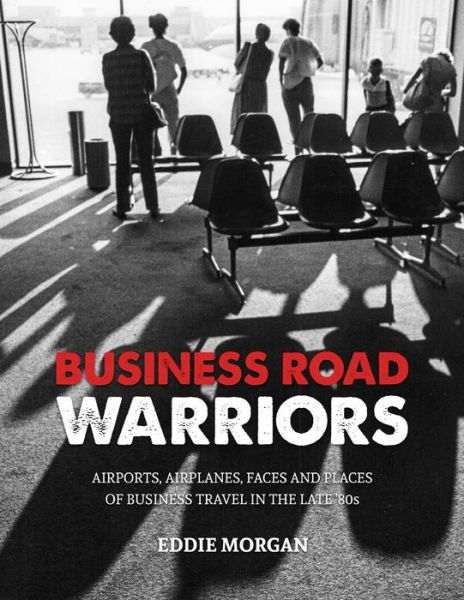 Cover for Eddie Morgan · Business Road Warriors : (Paperback Book) (2018)