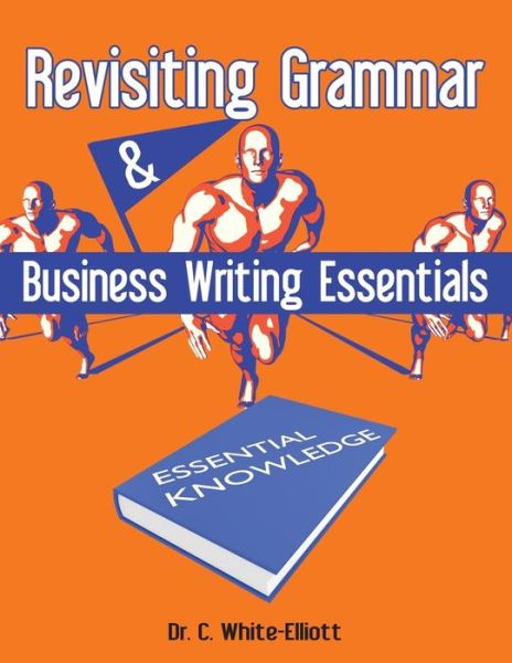 Cover for Dr. Cassundra White-Elliott · Revisiting Grammar &amp; Business Writing Essentials (Pocketbok) (2017)