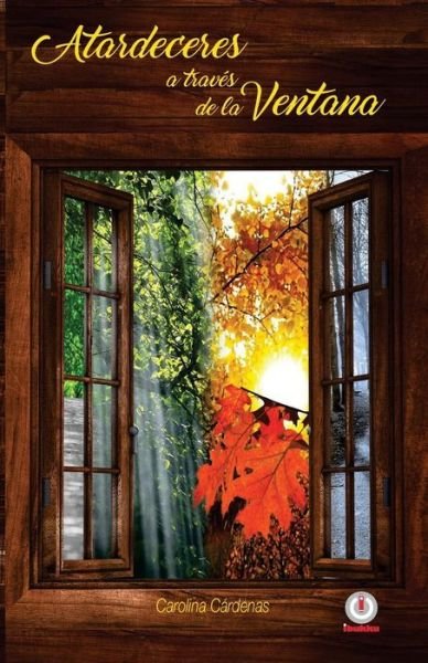 Cover for Carolina Cardenas · Atardeceres a traves de la ventana (Taschenbuch) (2016)