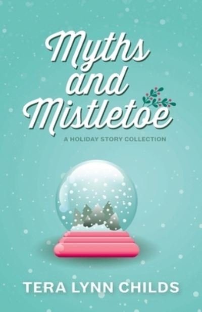 Cover for Tera Lynn Childs · Myths and Mistletoe (N/A) (2017)