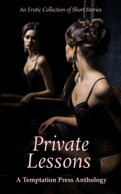 Cover for Temptation Press · Private Lessons An Erotic Collection of Short Stories (Paperback Book) (2018)