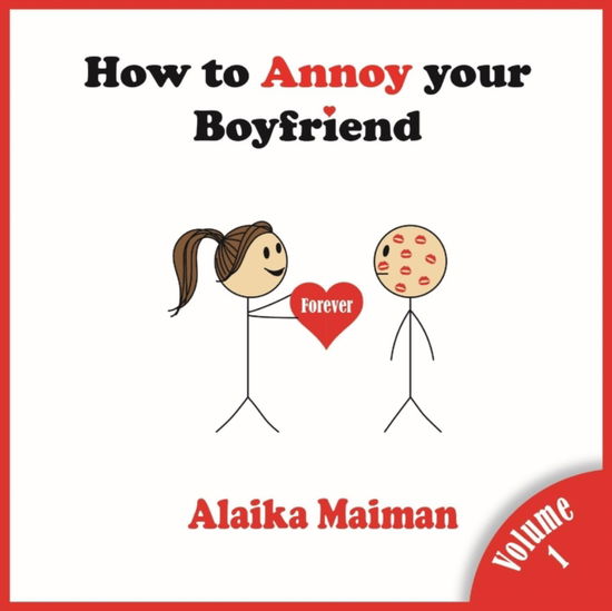 How to Annoy your Boyfriend - Alaika Maiman - Książki - Twisted Key Publishing, LLC - 9781947744226 - 24 stycznia 2019