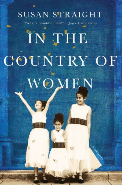 Cover for Susan Straight · In the Country of Women: A Memoir (Hardcover Book) (2019)