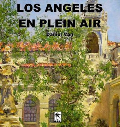 Cover for Daniel van · Los Angeles En Plein Air (Hardcover Book) (2018)