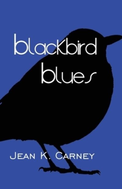 Cover for Jean K Carney · Blackbird Blues (Paperback Book) (2019)