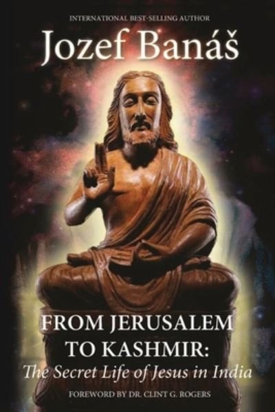 Cover for Jozef Banas · From Jerusalem to Kashmir: The Secret Life of Jesus in India (Pocketbok) (2020)