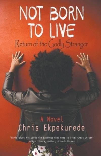 Cover for Chris Ekpekurede · Not Born to Live: Return of the Godly Stranger (Paperback Bog) (2020)