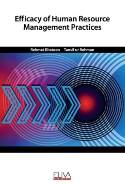Efficacy of Human Resource Management Practices - Tansif ur Rehman - Books - Eliva Press - 9781952751226 - July 6, 2020