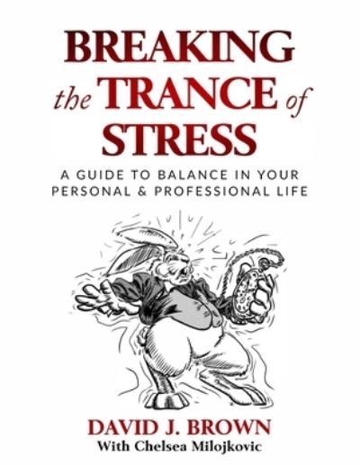 Cover for David J Brown · Breaking the Trance of Stress: A Guide to Balance In Your Personal and Professional Life (Paperback Book) (2021)