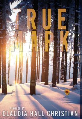 Cover for Claudia Hall Christian · True Mark, an Alex the Fey thriller (Gebundenes Buch) (2022)