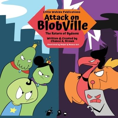 Attack on Blobville - Chance Brown - Books - Clark Presents Publishing, Wahida - 9781957954226 - December 13, 2022