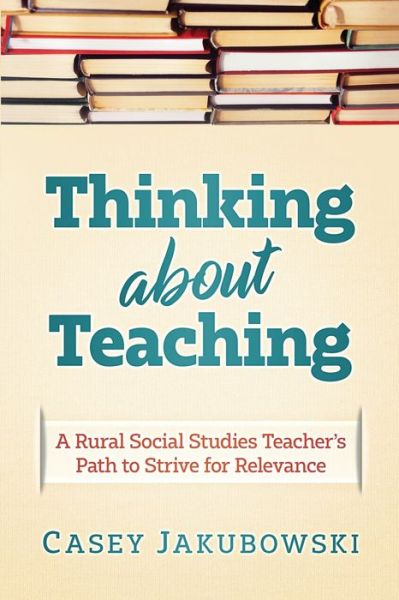 Cover for Casey T Jakubowski · Thinking About Teaching (Pocketbok) (2020)