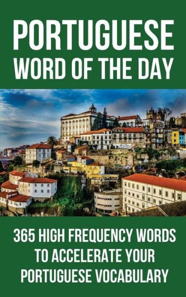 Portuguese Word of the Day - Word of The Day - Bøger - Independently Published - 9781973161226 - 27. oktober 2017