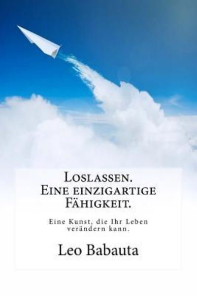 Cover for Leo Babauta · Loslassen. Eine einzigartige Fahigkeit. (Paperback Bog) (2017)