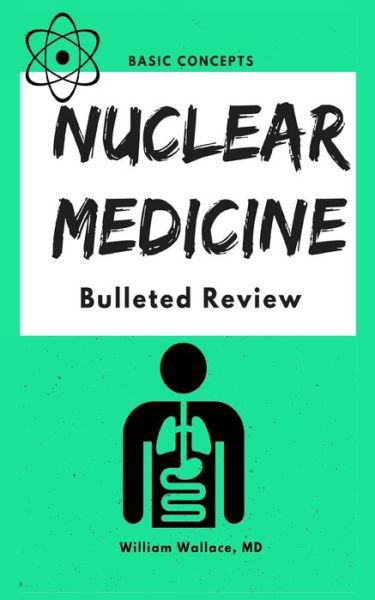 Nuclear Medicine - William Wallace - Książki - Independently Published - 9781976988226 - 23 stycznia 2018