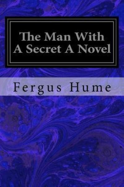 Cover for Fergus Hume · The Man With A Secret A Novel (Paperback Bog) (2017)