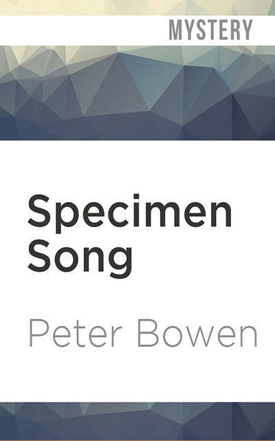 Cover for Peter Bowen · Specimen Song A Montana Mystery featuring Gabriel Du Pré (CD) (2019)