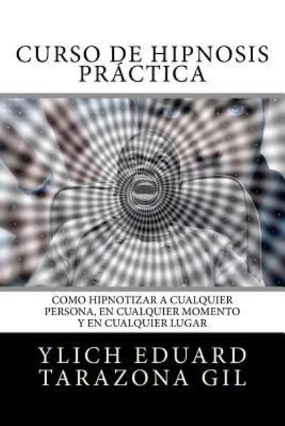 Cover for Ylich Eduard Tarazona Gil · Curso de Hipnosis Practica (Paperback Book) (2017)