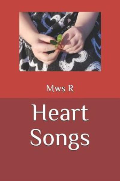 Heart Songs - Michelle Rogers - Books - Independently Published - 9781982927226 - May 18, 2018