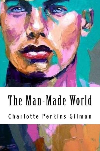 Cover for Charlotte Perkins Gilman · The Man-Made World (Pocketbok) (2018)