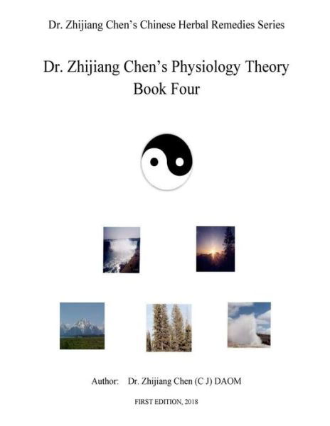 Cover for Zhijiang Chen · Dr. Zhijijang Chen's Physiology Theory - Book Four (Paperback Book) (2018)