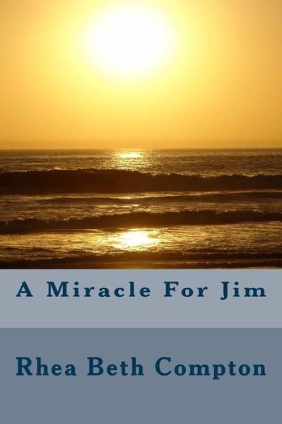 Cover for Rhea Beth Compton · A Miracle for Jim (Pocketbok) (2018)
