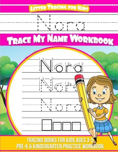 Nora Letter Tracing for Kids Trace My Name Workbook - Nora Books - Bøger - Createspace Independent Publishing Platf - 9781986255226 - 8. marts 2018