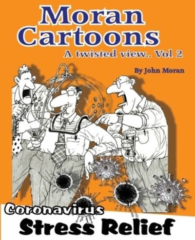 John Moran · Moran Cartoons, A Twisted View Vol.2: Coronavirus Stress Relief (Coronavirus Stress Relief) - Moran Cartoons (Pocketbok) (2020)