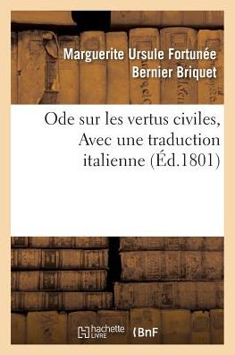 Cover for Marguerite Ursule Fortunee Bernier Briquet · Ode Sur Les Vertus Civiles, Avec Une Traduction Italienne (Paperback Book) (2016)