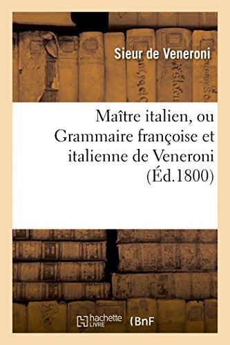 Cover for De Veneroni-s · Maître Italien, Ou Grammaire Françoise et Italienne De Veneroni (Pocketbok) [French edition] (2014)