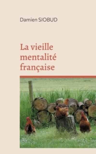 Cover for Damien Siobud · La vieille mentalite francaise (Paperback Book) (2021)