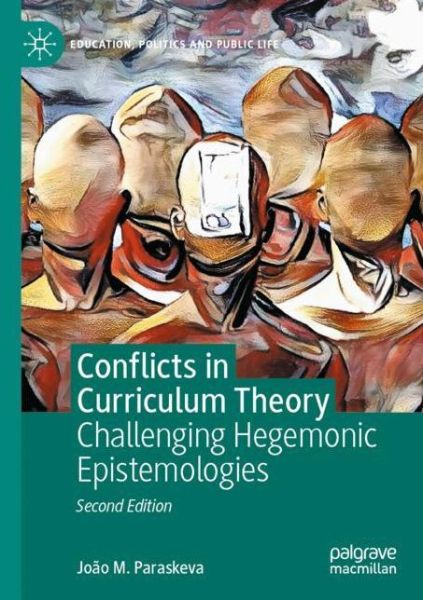 Cover for Joao M. Paraskeva · Conflicts in Curriculum Theory: Challenging Hegemonic Epistemologies - Education, Politics and Public Life (Pocketbok) [2nd ed. 2021 edition] (2021)