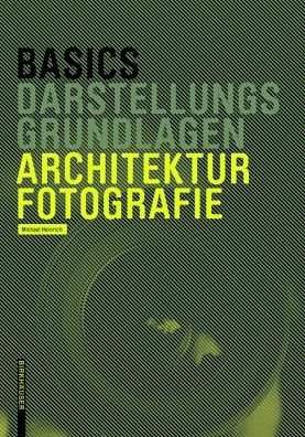 Basics Architekturfotografie - Heinrich - Bøker - DE GRUYTER - 9783038215226 - 15. november 2013