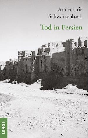 Cover for Annemarie Schwarzenbach · Ausgewählte Werke von Annemarie Schwarzenbach / Tod in Persien (Book) (2023)