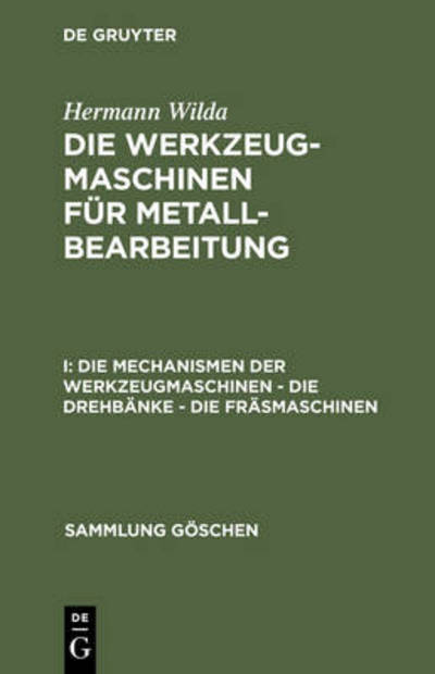 Cover for Hermann Wilda · Die Mechanismen Der Werkzeugmaschinen Die Drehbanke Die Frasmaschinen (Sammlung G Schen) (German Edition) (Hardcover Book) [German edition] (2014)