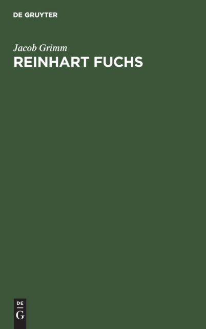 Reinhart Fuchs - Jacob Grimm - Books - Walter de Gruyter - 9783111178226 - December 13, 1901